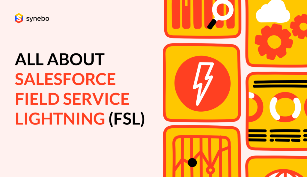 All About Salesforce Field Service Lightning (FSL)