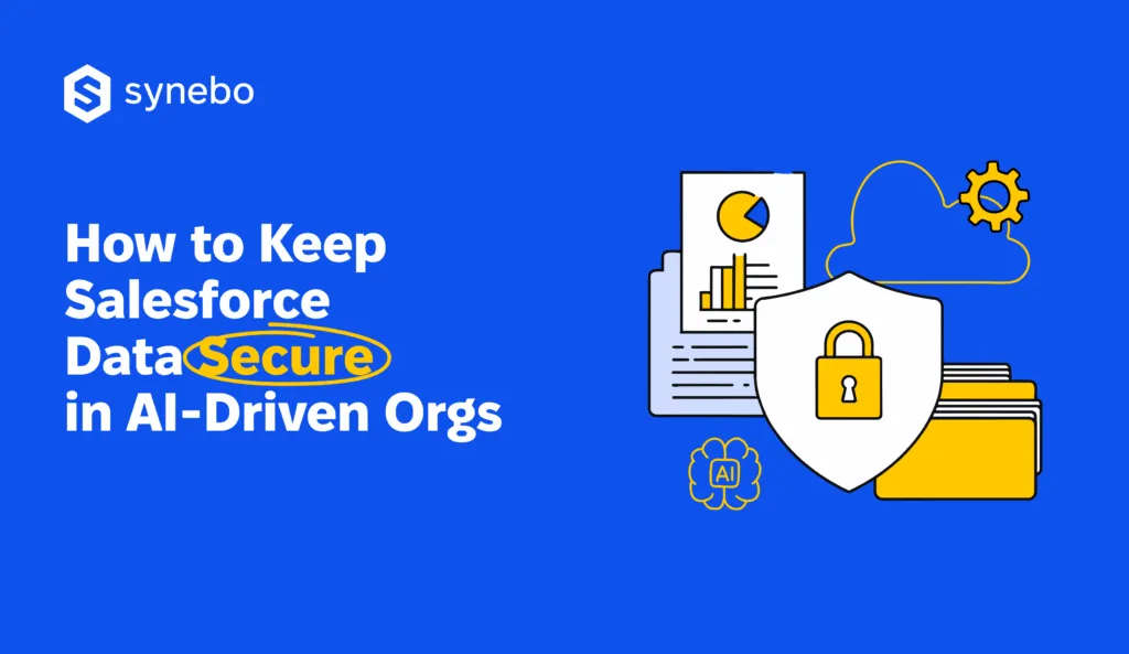 How to Keep Salesforce Data Secure in AI-Driven Orgs